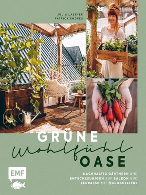 cover image of Grüne Wohlfühloase – Nachhaltig Gärtnern und Entschleunigen auf Balkon und Terrasse – Mit @globusliebe